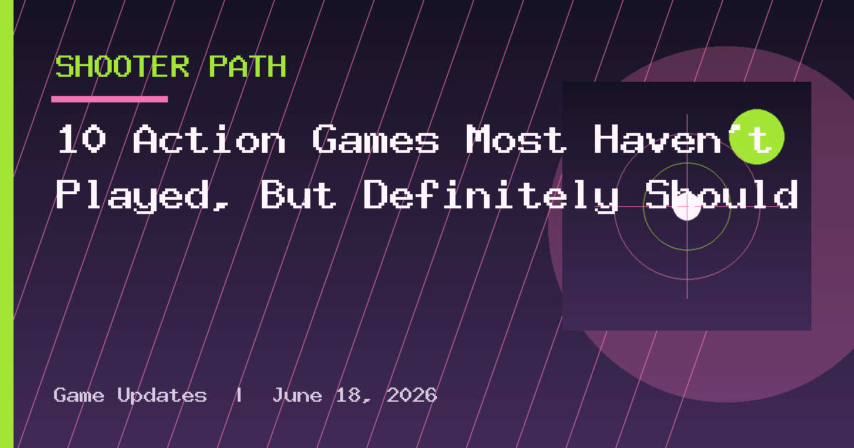10 Action Games Most Haven’t Played, But Definitely Should