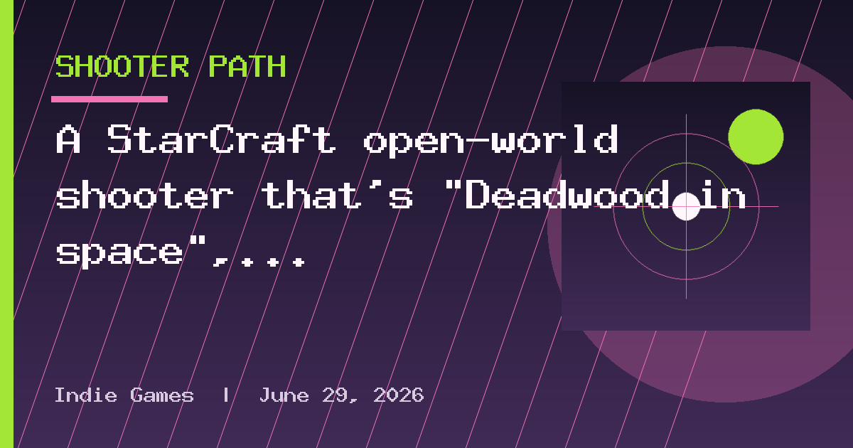 A StarCraft open-world shooter that's "Deadwood in space", Diablo 5, and a new