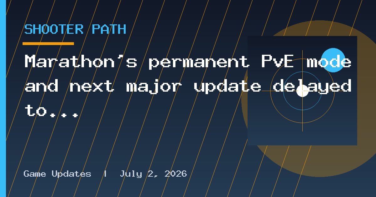 Marathon's permanent PvE mode and next major update delayed to December days