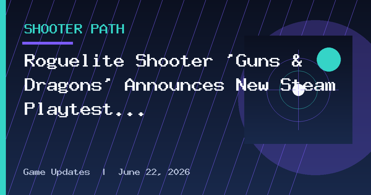 Roguelite Shooter ‘Guns & Dragons’ Announces New Steam Playtest With 4-Player