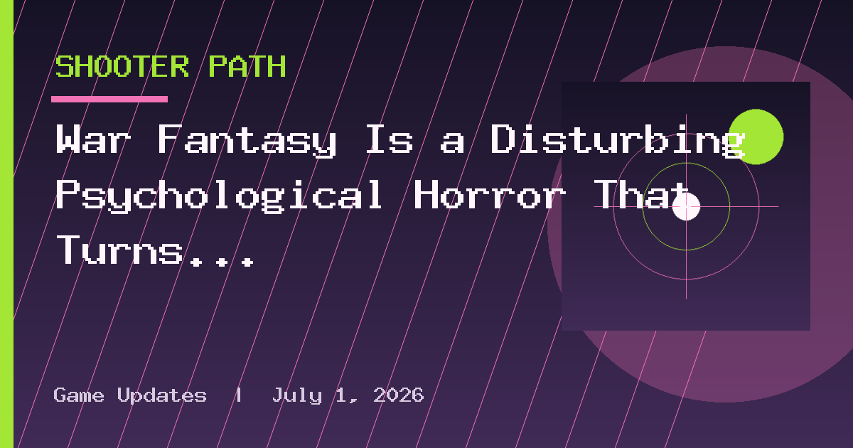 War Fantasy Is a Disturbing Psychological Horror That Turns the Familiar